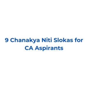 9 Chanakya Niti Slokas for CA Aspirants