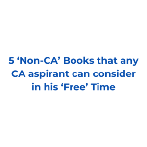 5 ‘Non-CA’ Books that any CA aspirant can consider in his ‘Free’ Time