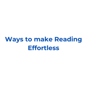 Ways to make Reading Effortless