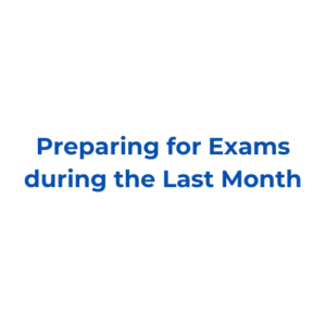 Preparing for Exams during the Last Month