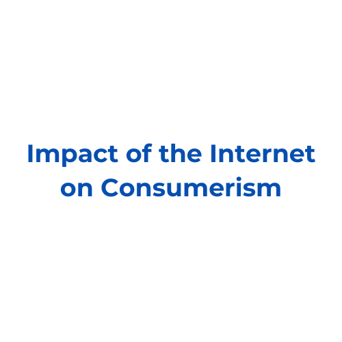 Impact of the Internet on Consumerism