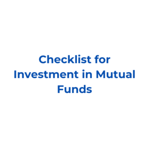 Checklist for Investment in Mutual Funds