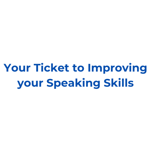 Your Ticket to Improving your Speaking Skills